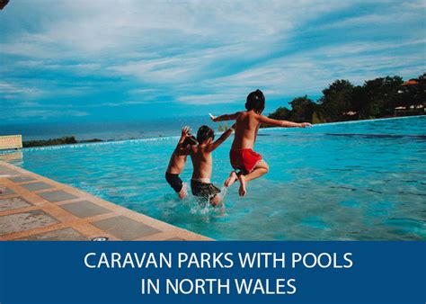 Caravan parks with pools in North Wales - Caravan Helper