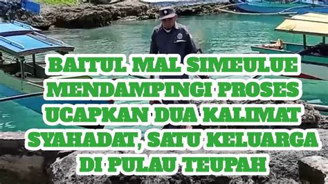 Baitul Mal Simeulue Mendampingi Proses Ucapkan Dua Kalimat Syahadat