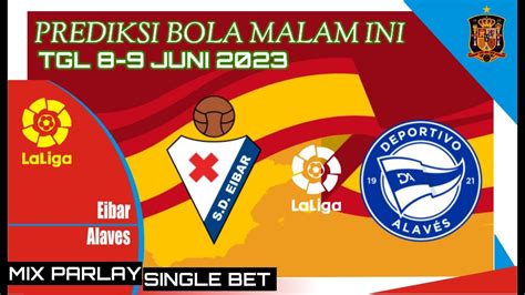 Prediksi Bola Malam Ini Tgl Juni Mix Parlay Single Bet