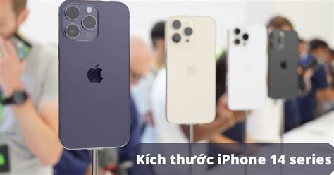 Kích thước iPhone 14 Plus Pro Pro Max bao nhiêu inch kenhnews