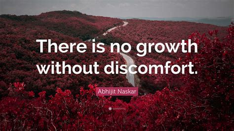 Abhijit Naskar Quote: “There is no growth without discomfort.”