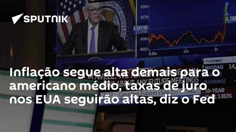 Inflação Segue Alta Demais Para O Americano Médio Taxas De Juro Nos