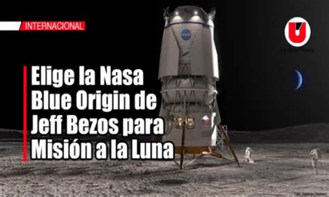 Nasa Elige A Blue Origin De Jeff Bezos Para Misi N Artemis A La Luna