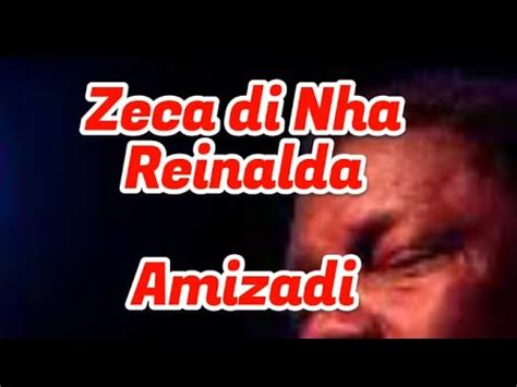 ZECA DI NHA REINALDA AMIZADI LYRICS LETRAS YouTube