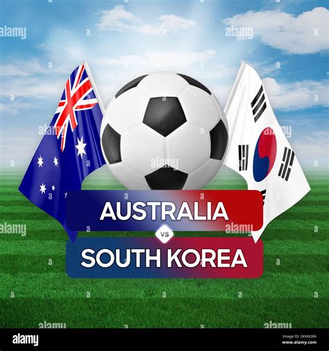 Australia Vs South Korea National Teams Soccer Football Match