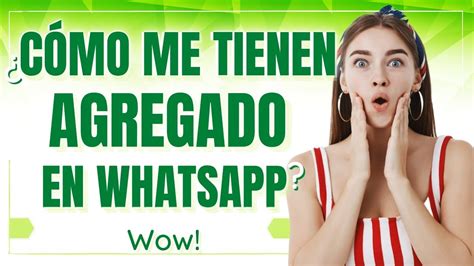 C Mo Saber Con Que Nombr Me Tienen Agregado En Whatsapp Truco Eficaz