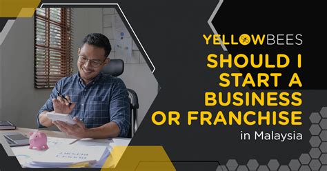 Should I Start A Business Or Franchise In Malaysia Yellow Bees