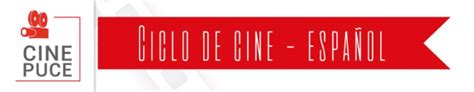 Ciclo del cine Español Conexion PUCE