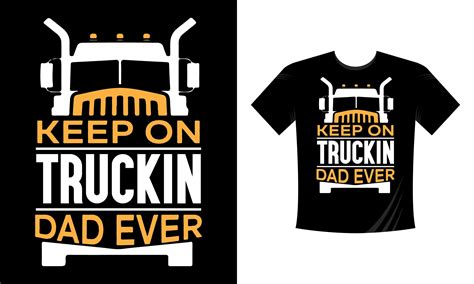 Keep On Truckin Dad Ever T Shirt Graphic By Colorify Design