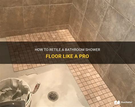 How To Retile A Bathroom Shower Floor Like A Pro Shunshelter