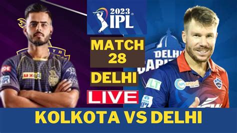 Live Ipl 2023 Kolkata Knight Riders Vs Delhi Capital Score Commentry