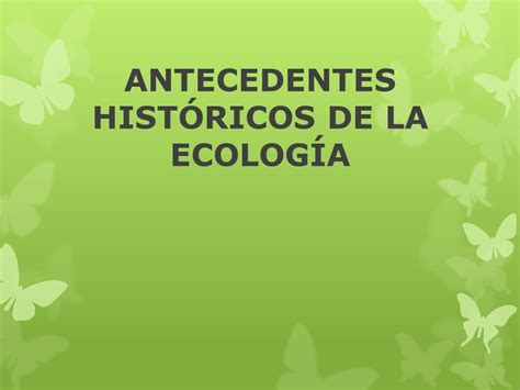 02 Antecedentes De La Ecología