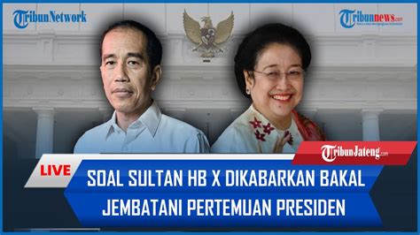 🔴 Viral News Soal Sultan Hb X Dikabarkan Bakal Jembatani Pertemuan