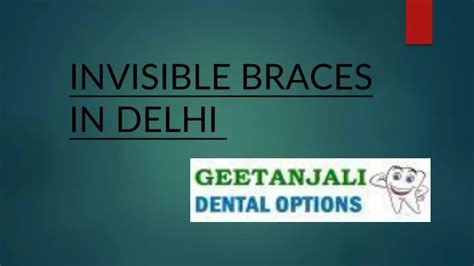 Ppt Invisible Braces In Delhi Ppt Powerpoint Presentation Free