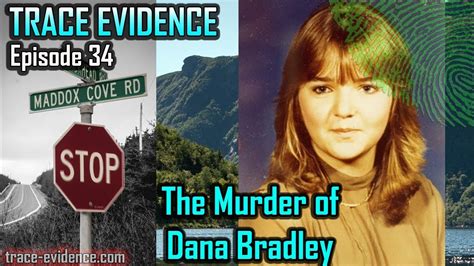 Trace Evidence 034 The Murder Of Dana Bradley Youtube