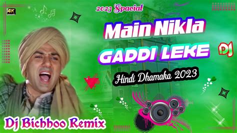 Main Nikla Gaddi Leke Dj Hard Bass Mix Dj Bichhoo Remix