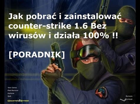 Poradnik Jak Zainstalowa Counter Strike Bez Wirus W Dzia A