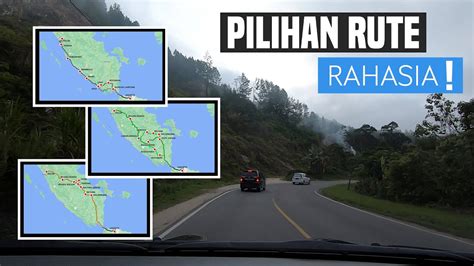 Pilihan Rute Di Lintas Sumatera Yang Aman Dan Nyaman Youtube