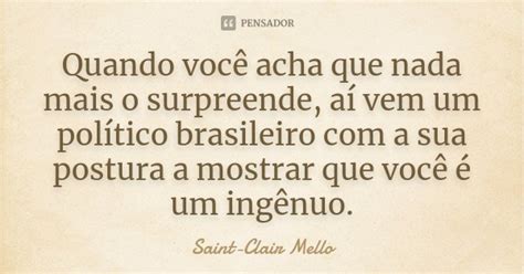 Quando Você Acha Que Nada Mais O Saint Clair Mello Pensador