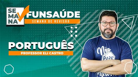 Semana De Revisão FunsaÚde Português Com O Prof Eli Castro Youtube