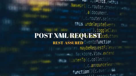 How To Send Post Xml Request Using Rest Assured Techndeck