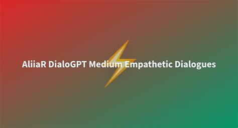 Aliiaraliiar Dialogpt Medium Empathetic Dialogues At Main