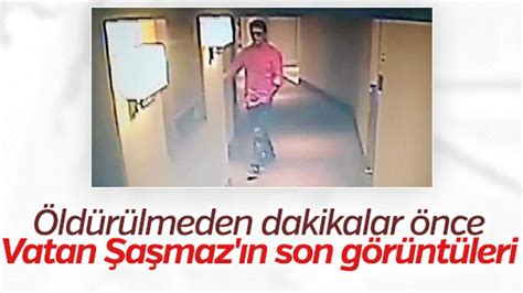 Vatan Şaşmaz ın son görüntüleri