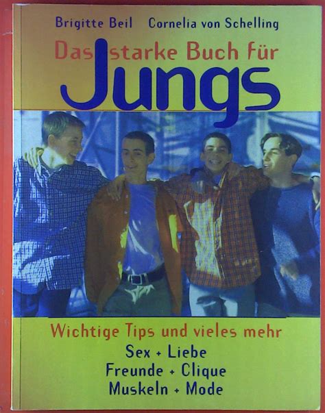 Das starke Buch für Jungs Wichtige Tips und vieles mehr Sex Liebe Freunde Clique