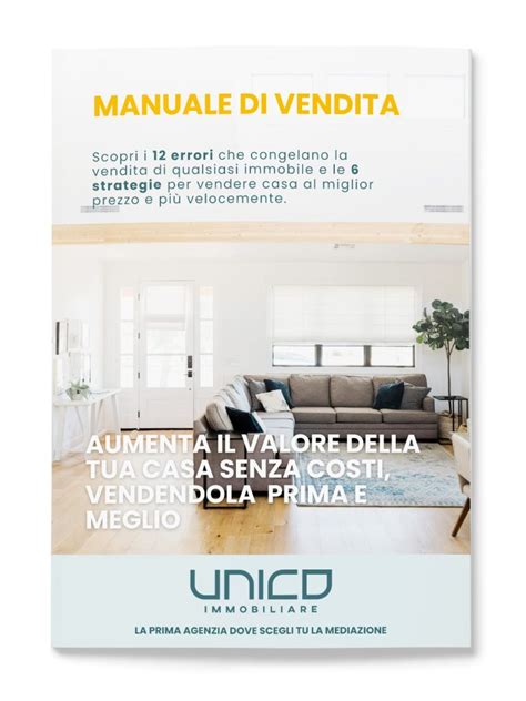 Come Vendere Al Meglio Il Tuo Immobile Unico Immobiliare