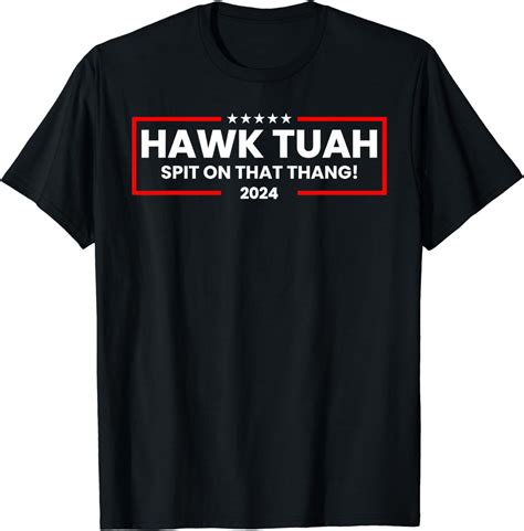 Hawk Tush 2024 Spit On That Thing Tee Hawk Tuah 24 Spit On That Thang T