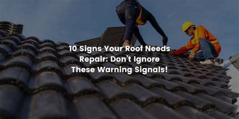 10 Signs Your Roof Needs Repair Dont Ignore These Warning Signals