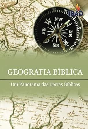 Geografia Biblica Um Panorama Das Terras Biblicas Assembly Of God