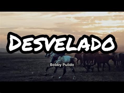 Bobby Pulido Desvelado Letras Lyrics Youtube