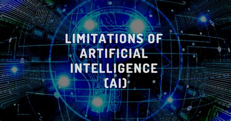 AI Limitations| Limitations of Artificial Intelligence (AI)