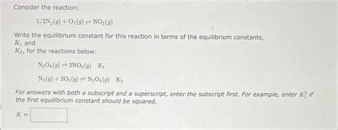 Solved Consider The Reaction 12 N2go2g⇌no2g Write