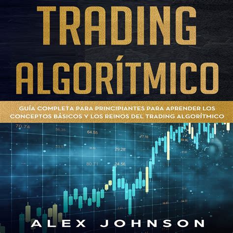 Buy Trading Algorítmico [Algorithmic Trading]: Guía Completa Para