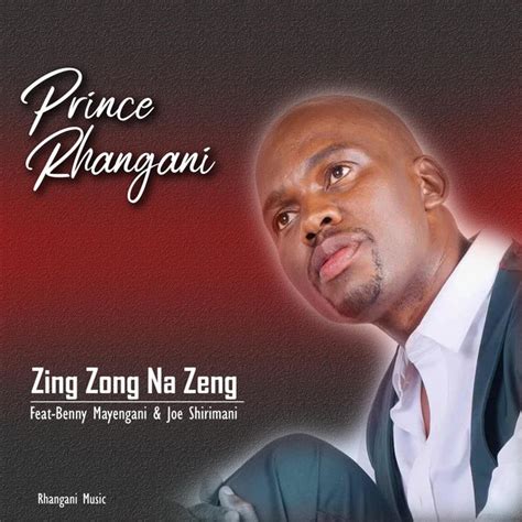 Zing Zong Na Zeng Song By Prince Rhangani Benny Mayengani Dr Joe