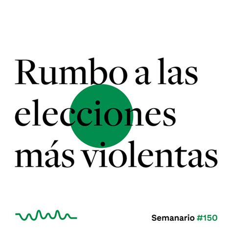 Rumbo A Las Elecciones M S Violentas Semanario Gatopardo Podcast On