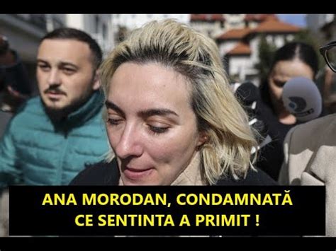 Ana Morodan A Primit Sentin A Afl C I Ani De Nchisoare A Primit