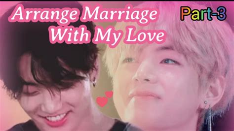 ARRANGE MARRIAGE WITH MY LOVE TAEKOOK YOONMIN NAMJIN LOVE STORY