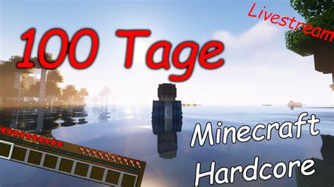 Ich Berlebe Tage In Minecraft Hardcore Tag Livestream