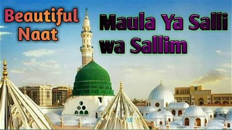 Beautiful Naat Maula Ya Salli Wa Sallim Youtube