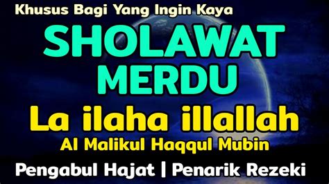 Sholawat Pembuka Rezeki La Ilaha Illallah Al Malikul Haqqul Mubin