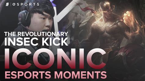 ICONIC Esports Moments The INSEC Kick A Revolutionary Lee Sin Combo