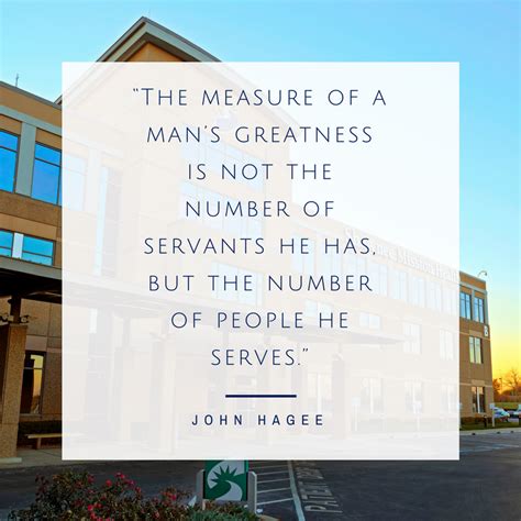 The Measure Of A Man S Greatness Is Not The Number Of Servants He Has