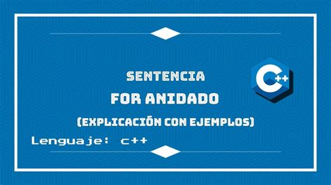 Explicación de la sentencia FOR anidado Doble bucle FOR Lenguaje C