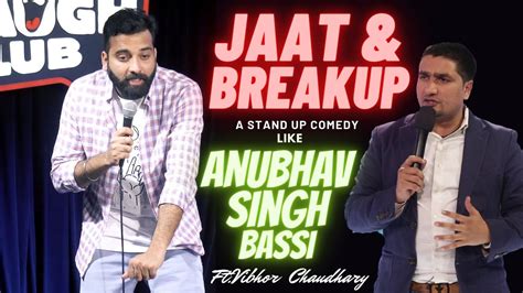 Jaat Break Up Standup Comedy Anubhav Singh Bassi Ft Vibhor