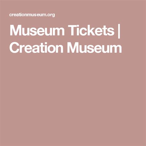 Museum Tickets | Creation Museum | Museum tickets, Creation museum, Museum