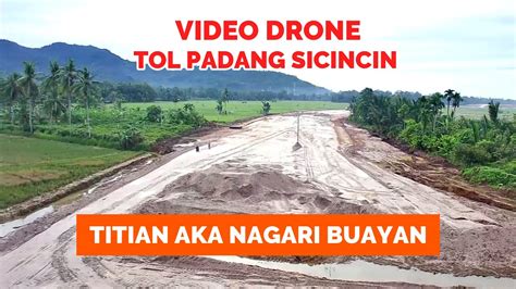 VIDEO DRONE Lokasi Pengerjaan Tol Padang Sicincin Kawasan Nagari Buayan