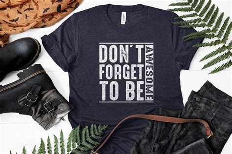 Dont Forget To Be Awesome T Shirt Graphic By Premium T Shirt Design